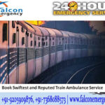 Turn to Falcon Emergency Air & Train Ambulance in Patna and Raipur for Remedial Relocation